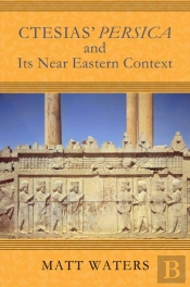 Ctesias' Persica In Its Near Eastern Context