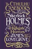Cthulhu Casebooks - Sherlock Holmes And The Highgate Horrors
