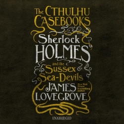 Bertrand.pt - Cthulhu Casebooks: Sherlock Holmes And The Sussex Sea-Devils