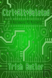 Ctrl+Alt+Deleted: A Rockmond Pd Mystery