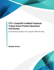 Ctt+ Comptia Certified Technical Trainer Exam Practice Questions And Dumps