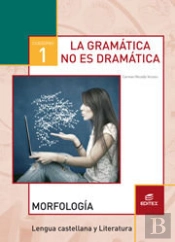 Cuaderno 1. La Gramática No Es Dramática. Morfología