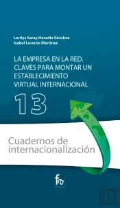 Cuaderno 13. La Empresa En La Red. Claves Para Montar Un Establecimiento Virtual Internacional.
