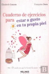 Cuaderno De Ejercicios Para Estar A Gusto En Tu Propia Piel 