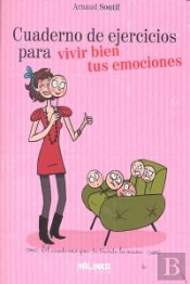 Cuaderno De Ejercicios Para Vivir Bien Tus Emociones