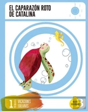 Cuaderno De Vacaciones 1 º Primaria-El Caparazón Roto De Catalina