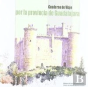 Cuaderno De Viaje Por La Provincia De Guadalajara