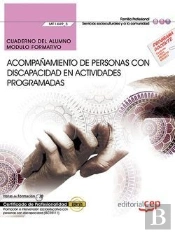 Cuaderno Del Alumno. Acompañamiento De Personas Con Discapacidad En Actividades Programadas (Mf1449_