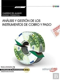Bertrand.pt - Cuaderno Del Alumno. Análisis Y Gestión De Los Instrumentos De Cobro Y Pago (Uf0339:Transversal). Ce