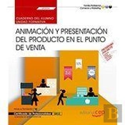 Cuaderno Del Alumno. Animación Y Presentación Del Producto En El Punto De Venta (Uf0034). Certificad