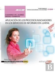 Cuaderno Del Alumno. Aplicación De Los Procesos Innovadores En Los Servicios De Información Juvenil