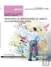 Cuaderno Del Alumno. Aplicación De Metodologías De Trabajo En La Información Juvenil (Uf1168). Certi