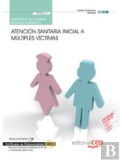 Cuaderno Del Alumno Atención Sanitaria Inicial A Múltiples Víctimas (Mf0361_2). Certificados De Prof
