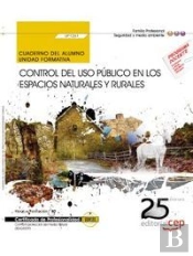 Cuaderno Del Alumno. Control Del Uso Público En Los Espacios Naturales Y Rurales (Uf1261). Certifica