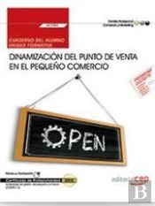 Cuaderno Del Alumno. Dinamización Del Punto De Venta En El Pequeño Comercio (Uf2383). Certificados D