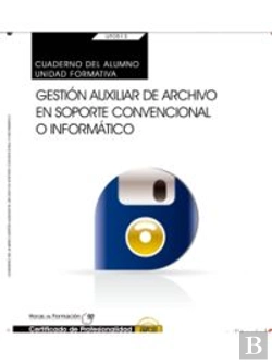 Bertrand.pt - Cuaderno Del Alumno. Gestión Auxiliar De Archivo En Soporte Convencional O Informático (Uf0513: Tran