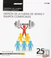 Cuaderno Del Alumno. Gestión De La Fuerza De Ventas Y Equipos Comerciales (Transversal: Mf1001_3). C