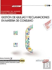 Cuaderno Del Alumno. Gestión De Quejas Y Reclamaciones En Materia De Consumo (Mf0245_3). Certificado