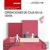 Cuaderno Del Alumno. Operaciones De Caja En La Venta (Uf0035). Certificados De Profesionalidad. Acti