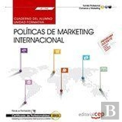 Cuaderno Del Alumno. Políticas De Marketing Internacional (Uf1782). Certificados De Profesionalidad.