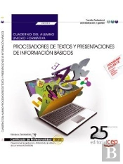 Cuaderno Del Alumno. Procesadores De Textos Y Presentaciones De Información Básicos (Uf0510). Certif