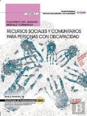 Cuaderno Del Alumno. Recursos Sociales Y Comunitarios Para Personas Con Discapacidad (Mf1448_3). Cer