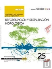 Cuaderno Del Alumno. Reforestación Y Restauración Hidrológica (Uf1264). Certificados De Profesionali