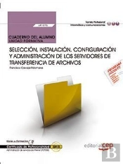 Cuaderno Del Alumno. Selección, Instalación, Configuración Y Administración De Los Servidores De Tra