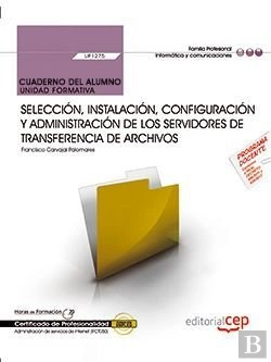 Bertrand.pt - Cuaderno Del Alumno. Selección, Instalación, Configuración Y Administración De Los Servidores De Tra