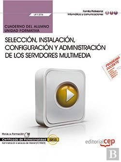 Bertrand.pt - Cuaderno Del Alumno. Selección, Instalación, Configuración Y Administración De Los Servidores Multim