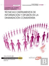 Cuaderno Del Alumno. Técnicas E Instrumentos De Información Y Difusión En La Dinamización Comunitari