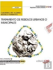 Cuaderno Del Alumno. Tratamiento De Residuos Urbanos O Municipales (Uf0285). Certificados De Profesi