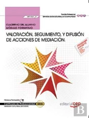 Cuaderno Del Alumno. Valoración, Seguimiento, Y Difusión De Acciones De Mediación (Mf1041_3). Certif