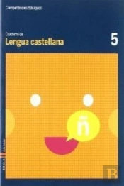 Cuaderno Lengua Castellana 5 Competencias Básicas