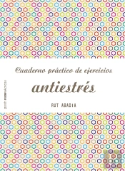 Cuaderno Practico De Ejercicios Antiestres 
