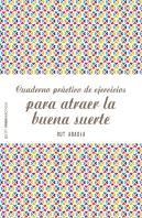 Cuaderno Práctico De Ejercicios Para Atraer La Buena Suerte