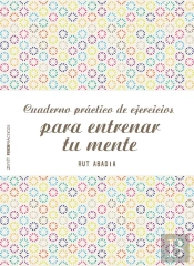 Cuaderno Práctico De Ejercicios Para Entrenar Tu Mente
