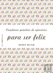 Cuaderno Práctico De Ejercicios Para Ser Feliz