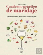 Cuaderno Practico De Maridaje. Aprende A Combinar Platos Y Vinos Como Un Sumille