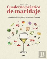 Cuaderno Practico De Maridaje. Aprende A Combinar Platos Y Vinos Como Un Sumille