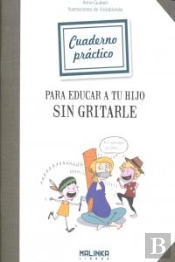Cuaderno Práctico Para Educar A Tu Hijo Sin Gritarle