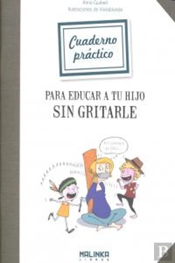 Bertrand.pt - Cuaderno Práctico Para Educar A Tu Hijo Sin Gritarle