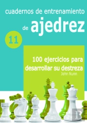 Cuadernos De Entrenamiento De Ajedrez 11: 100 Ejercicios Para Desarrollar Su Des