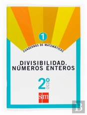 Cuadernos De Matemáticas 1. 2 Eso. Divisibilidad. Números Enteros