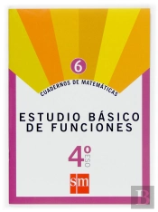 Cuadernos De Matemáticas 6. 4 Eso. Estudio Básico De Funciones