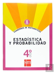 Cuadernos De Matemáticas 8. 4 Eso. Estadística Y Probabilidad