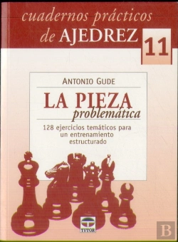 Bertrand.pt - Cuadernos Prácticos De Ajedrez 11. La Pieza Problemática