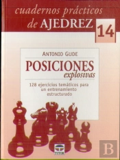 Cuadernos Prácticos De Ajedrez 14. Posiciones Explosivas