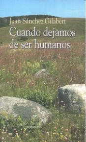 Cuando Dejamos De Ser Humanos