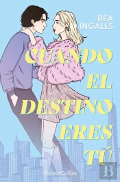 Cuando El Destino Eres Tu (Una Deslumbrante Historia De Amor Situada En Nueva Yo